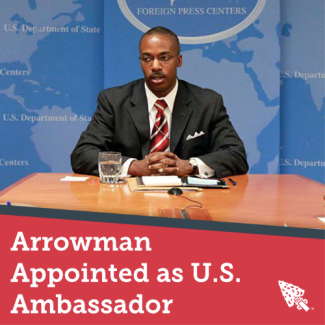 Arrowman Appointed as U.S. Ambassador